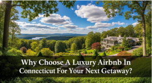 Luxury Airbnb In Connecticut